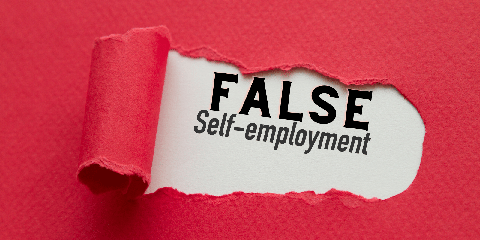 5 Red Flags That Indicate False Self-Employment